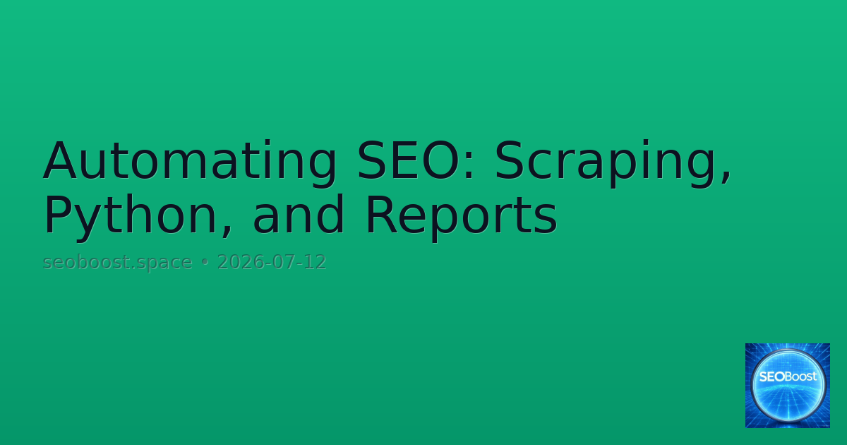 Automating SEO: Scraping, Python, and Reports