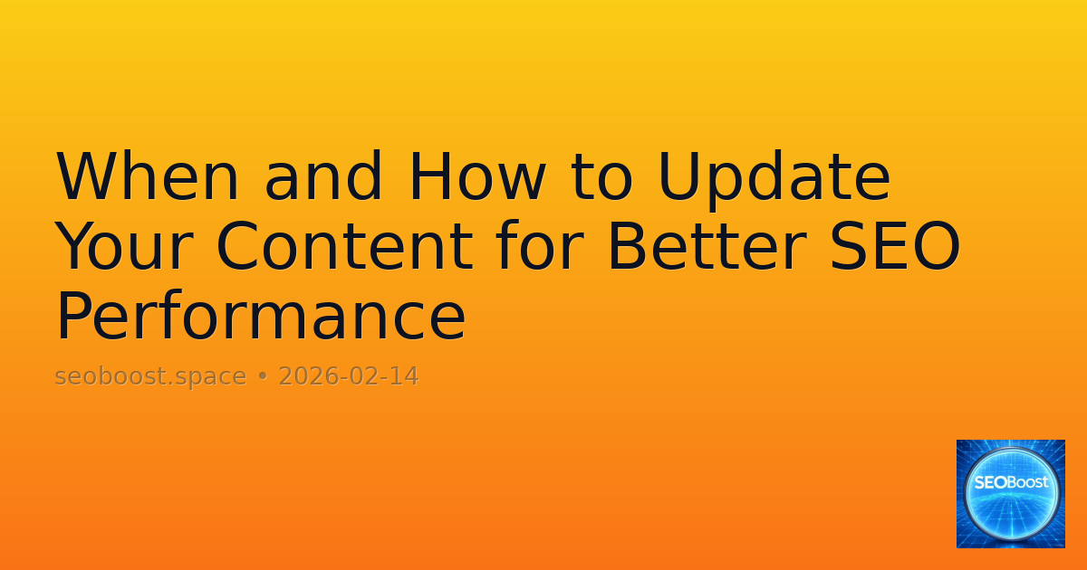 When and How to Update Your Content for Better SEO Performance